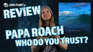 Papa Roach – Who Do You Trust – Review 2019 – Loud Planet