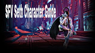 SFV Seth Character Guide