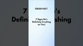 7 Clear Signs He's Crushing on You #youtube #shorts_video #ytshortsvideos #shorts #ytshorts