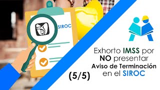 Exhorto IMSS por NO presentar Aviso de Terminación en el SIROC