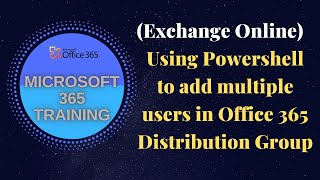 (Exchange Online) Using Powershell to Add Multiple Users in Office 365 Distribution Group