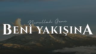 O'nu Göreyim Diye Kıblegâhım da Yandı! (Beni Yakışına) - Nurullah Genç | Emre Özdemir