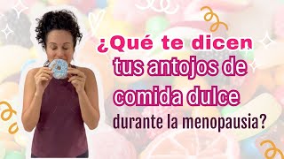 ¿Qué dicen tus antojos de dulce durante la menopausia?