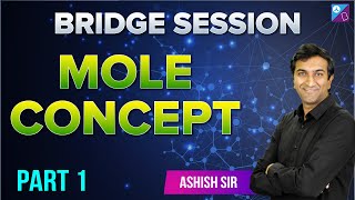 Mole Concept  | Part 1 | Class 11 | Bridge Session  | Ashish Shekhar