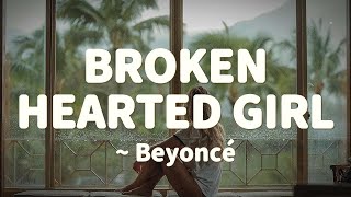 Beyoncé - Broken-Hearted Girl (Lyrics)