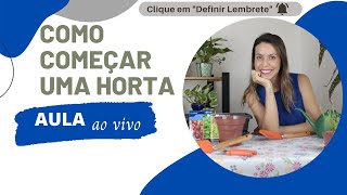 Como começar uma horta | AULÃO MUNDO AGRO