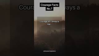 Courage Facts No.7 #Courage #strength