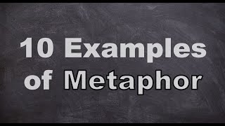 Ten examples of Metaphor.