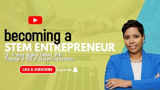 Becoming a STEM Entrepreneur - Dr. Tracee Walker Gilbert, PhD