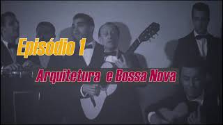 EPISODIO 1 ARQUITETURE E BOSSA INTRO