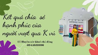 Kết quả của người bị K Vú chiến thắng số phận nhờ dùng giải pháp thảo dược thiên nhiên đến từ Pháp