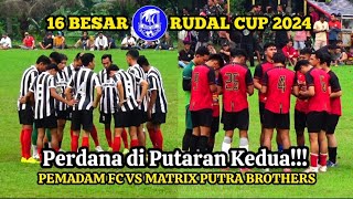 16 BESAR RUDAL CUP 2024 - BABAK 1 || PEMADAM FC VS MATRIX PUTRA BROTHERS || TARKAM TANGERANG