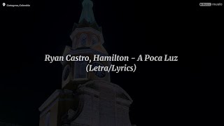 Ryan Castro, Hamilton - A Poca Luz (Letra/Lyrics)