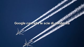 Google cancella le scie di condensa