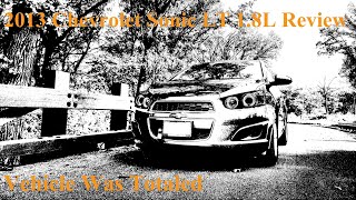 2013 Chevrolet Sonic LT 1.8L (Quick) Review (Vehicle Was Totaled)