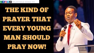 THE KIND OF PRAYER THAT EVERY YOUNG MAN SHOULD PRAY NOW! ||Apostle Arome Osayi