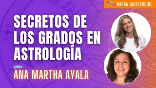 Secretos de los grados en astrologia | Con Ana Martha Ayala