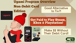 Ugami Program Overview Non-Debit Card Edition - Make Money For Playing Steam, Xbox and PS Games!