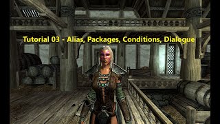 Creation Kit Tutorial 03 Alias, Packages, Conditions and Dialogue