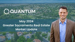 May 2024 - Greater Sacramento Real Estate Market Update