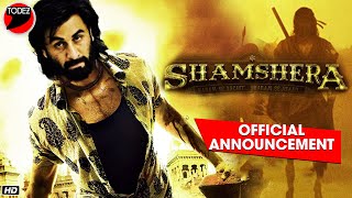 Shamshera : Official Announcement | Ranbir Kapoor | Sanjay Dutt | Vaani Kapoor | Aahana Kumra