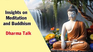 Insights on Meditation and Buddhism  - Dharma Talk