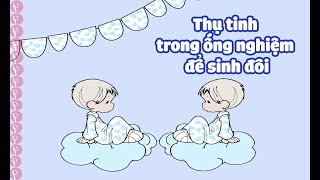 Thụ tinh trong ống nghiệm để sinh đôi