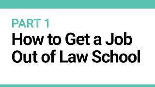 How to Get a Job Out of Law School (Part 1)