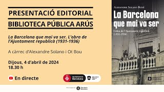 Presentació editorial "La Barcelona que mai va ser: l’obra de l’Ajuntament republicà"