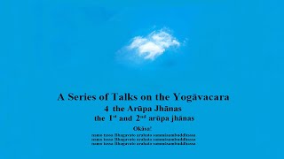 YogāvacaraTalk 4, the 1st & 2nd Arūpa Jhānas