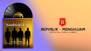 Repvblik - Menghujam (Official Lyric Video)