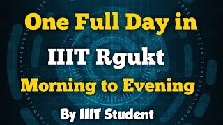 One Full day in iiit Rgukt | #focusfirergukt | #iiitlatestnews | iiit Basara | iiit Nuzvid | iiit