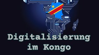 Reden wir über die Digitalisierung im Kongo!