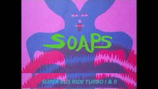 SOAPS   Super Bus Ride Turbo I & II (FULL ALBUM)