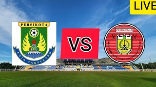 LIVE PERSIKOTA TANGERANG VS PERSIRAJA BANDA ACEH - PERTANDINGAN LIGA 2 INDONESIA