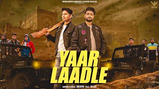 Yaar Laadle | Deepa | Ft. Blue | new haryanvi songs haryanavi 2022