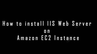 How to install IIS Web Server on Amazon EC2 Instance