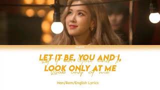 Rosé - let it be , you and i , look only at me