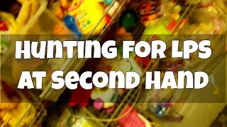 LPS ~ Second Hand [Hunting For LPS]