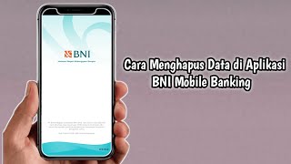 Cara Menghapus Data di Aplikasi BNI Mobile Banking