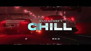 Chill | Mani kumbh | Bhagat Grewal | Kevish Randhawa | Latest Punjabi Songs 2024| West Coast Records