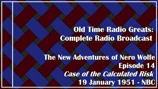 Old Time Radio Greats:  The New Adventures of Nero Wolfe - Case of the Calculated Risk