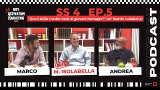 EP.5 SS4 | Quali skills trasferiresti ai giovani manager? (w/ Martin Isolabella) #podcast #marketing