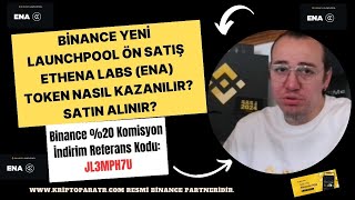 Binance Yeni Launchpool ön satış Ethena Labs (Ena) Token nasıl bedava kazanılır? Satın alınır?