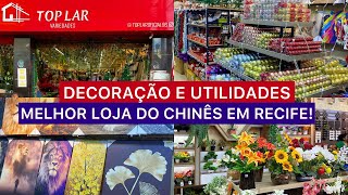 TOP LAR VARIEDADES, DECORAÇÕES E UTILIDADES, MELHOR LOJA DO CHINÊS DE RECIFE!