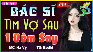 [FULL BỘ] #HaVy3s Kể Truyện Ngôn Tình: BÁC SĨ TÌM VỢ SAU 1 ĐÊM