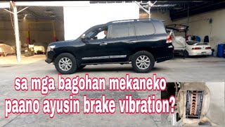 sa mga bagohan mekaneko paano ayusin ang brake vibration?