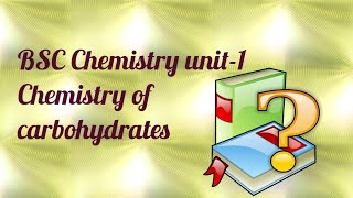 Unit-1 Chemistry Of carbohydrates.Bsc 2 semester chemistry