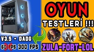 DADG V3.5 OYUN TESTİ (OHAA 300 FPS - ZULA - LOL - FORTNİTE OYUN TESTLERİ)