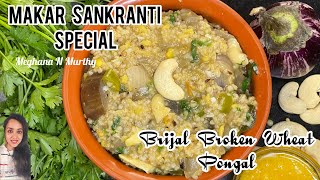 Makar Sankranthi Special Recipe | Broken wheat pongal recipe | Pongal recipe | Pongal festival food